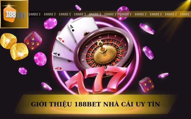 GIỚI THIỆU 188BET, NHÀ CÁI UY TÍN NHẤT HIỆN NAY