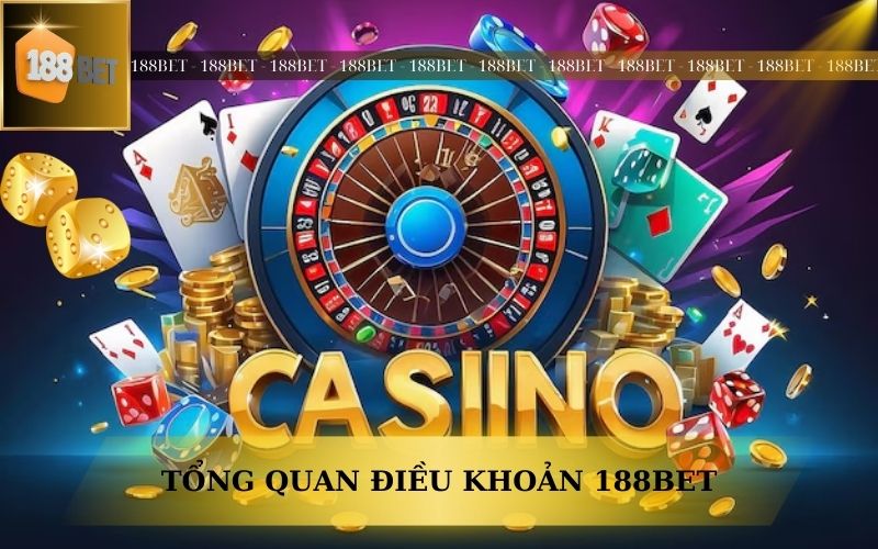 TỔNG QUAN VỀ ĐIỀU KHOẢN 188BET